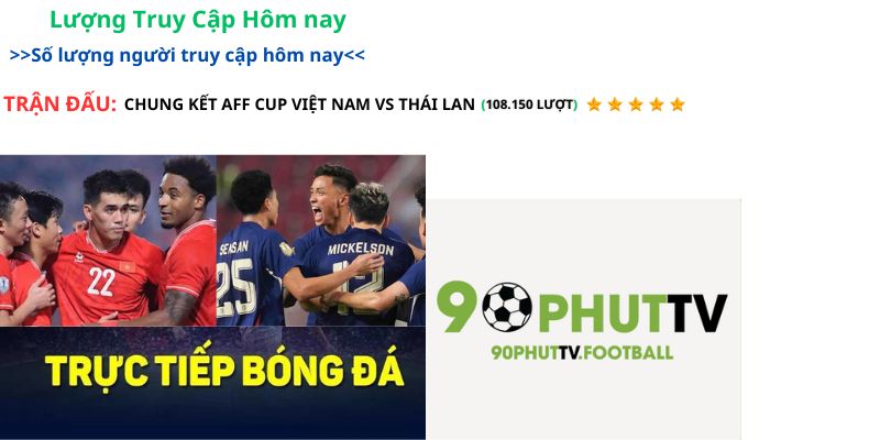 90phutTV đạt lượng truy cập kỷ lục ở chung kết AFF Cup 2024