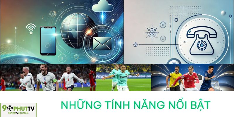 những tính năng nổi bật tại 90phut tv